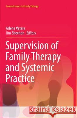 Supervision of Family Therapy and Systemic Practice Arlene Vetere Jim Sheehan 9783319886275 Springer