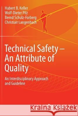Technical Safety - An Attribute of Quality: An Interdisciplinary Approach and Guideline Keller, Hubert 9783319886336 Springer