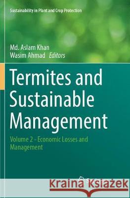 Termites and Sustainable Management: Volume 2 - Economic Losses and Management Khan, MD Aslam 9783319886466