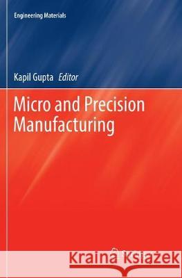 Micro and Precision Manufacturing Kapil Gupta 9783319886596
