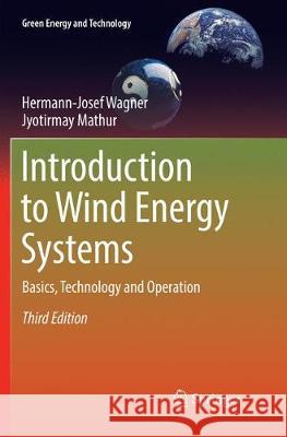 Introduction to Wind Energy Systems: Basics, Technology and Operation Wagner, Hermann-Josef 9783319886602