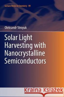 Solar Light Harvesting with Nanocrystalline Semiconductors Oleksandr Stroyuk 9783319886732 Springer