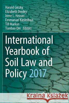 International Yearbook of Soil Law and Policy 2017 Harald Ginzky, Elizabeth Dooley, Irene L. Heuser, Emmanuel Kasimbazi, Till Markus, Tianbao Qin 9783319886756