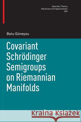 Covariant Schrödinger Semigroups on Riemannian Manifolds G 9783319886787 Birkhauser