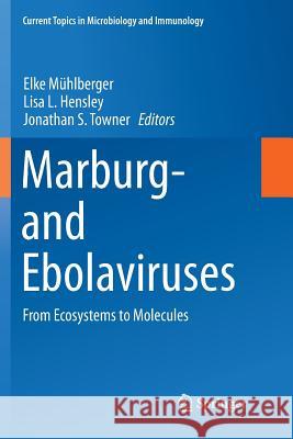 Marburg- And Ebolaviruses: From Ecosystems to Molecules Mühlberger, Elke 9783319886893 Springer