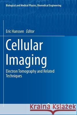 Cellular Imaging: Electron Tomography and Related Techniques Hanssen, Eric 9783319886992