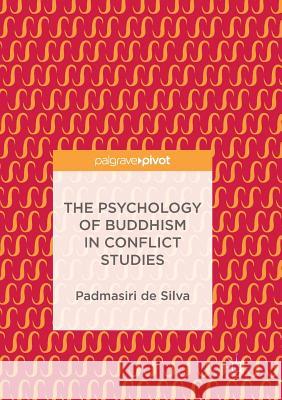 The Psychology of Buddhism in Conflict Studies Padmasiri D 9783319887043 Palgrave MacMillan