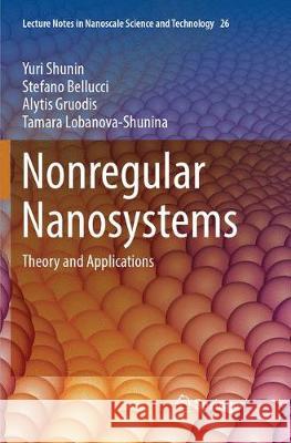 Nonregular Nanosystems: Theory and Applications Shunin, Yuri 9783319887234 Springer