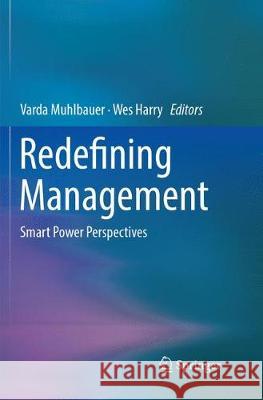 Redefining Management: Smart Power Perspectives Muhlbauer, Varda 9783319887326 Springer