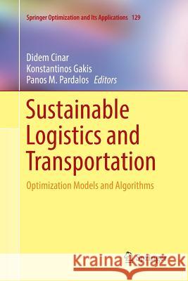 Sustainable Logistics and Transportation: Optimization Models and Algorithms Cinar, Didem 9783319887340