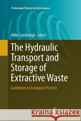 The Hydraulic Transport and Storage of Extractive Waste: Guidelines to European Practice Cambridge, Mike 9783319887425 Springer