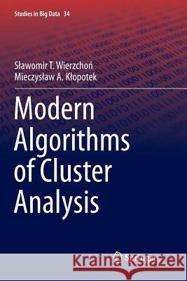 Modern Algorithms of Cluster Analysis Slawomir Wierzchoń Mieczyslaw Klopotek 9783319887524 Springer