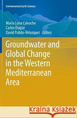 Groundwater and Global Change in the Western Mediterranean Area Maria Luisa Calvache Carlos Duque David Pulido-Velazquez 9783319887623