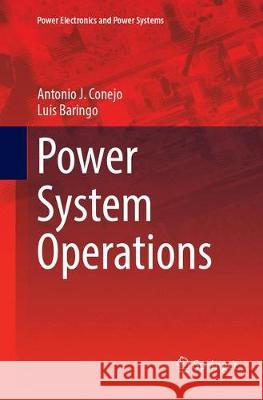 Power System Operations Antonio J. Conejo Luis Baringo 9783319887739