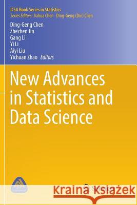 New Advances in Statistics and Data Science Ding-Geng Chen Zhezhen Jin Gang Li 9783319887760 Springer