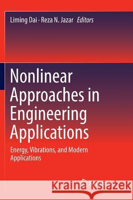 Nonlinear Approaches in Engineering Applications: Energy, Vibrations, and Modern Applications Dai, Liming 9783319887852
