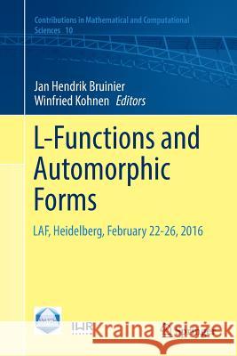 L-Functions and Automorphic Forms: Laf, Heidelberg, February 22-26, 2016 Bruinier, Jan Hendrik 9783319888279 Springer