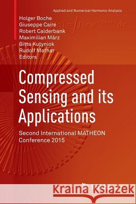 Compressed Sensing and Its Applications: Second International Matheon Conference 2015 Boche, Holger 9783319888453