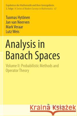 Analysis in Banach Spaces: Volume II: Probabilistic Methods and Operator Theory Hytönen, Tuomas 9783319888460 Springer