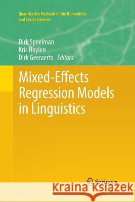 Mixed-Effects Regression Models in Linguistics Dirk Speelman Kris Heylen Dirk Geeraerts 9783319888507 Springer