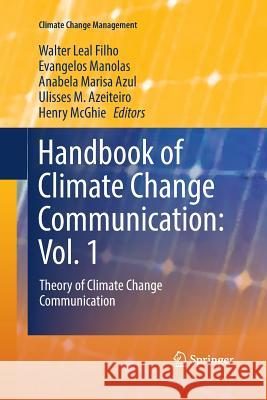 Handbook of Climate Change Communication: Vol. 1: Theory of Climate Change Communication Leal Filho, Walter 9783319888514 Springer