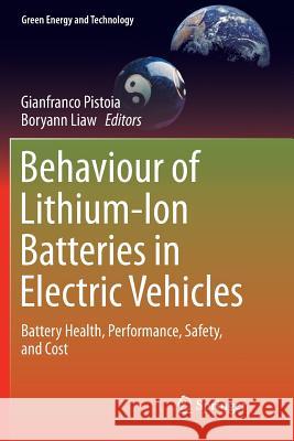 Behaviour of Lithium-Ion Batteries in Electric Vehicles: Battery Health, Performance, Safety, and Cost Pistoia, Gianfranco 9783319888668 Springer