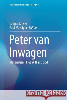 Peter Van Inwagen: Materialism, Free Will and God Jansen, Ludger 9783319888835