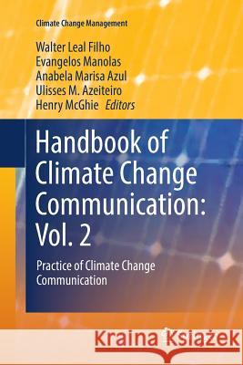Handbook of Climate Change Communication: Vol. 2: Practice of Climate Change Communication Leal Filho, Walter 9783319888859 Springer