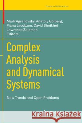 Complex Analysis and Dynamical Systems: New Trends and Open Problems Agranovsky, Mark 9783319888934