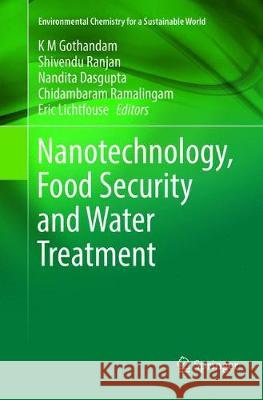 Nanotechnology, Food Security and Water Treatment K. M. Gothandam Shivendu Ranjan Nandita Dasgupta 9783319888941 Springer