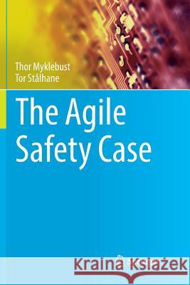 The Agile Safety Case Thor Myklebust Tor Stalhane 9783319889122 Springer