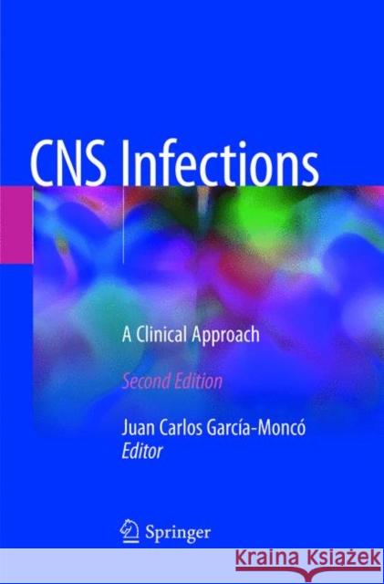 CNS Infections: A Clinical Approach García-Moncó, Juan Carlos 9783319889184