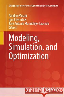 Modeling, Simulation, and Optimization Pandian Vasant Igor Litvinchev Jose Antonio Marmolejo-Saucedo 9783319889566 Springer
