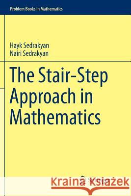 The Stair-Step Approach in Mathematics Hayk Sedrakyan Nairi Sedrakyan 9783319889702 Springer