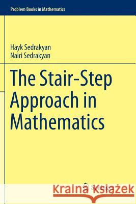 The Stair-Step Approach in Mathematics Hayk Sedrakyan Nairi Sedrakyan 9783319889702