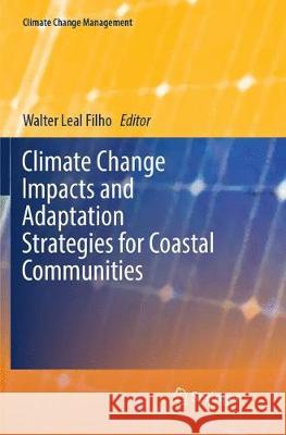 Climate Change Impacts and Adaptation Strategies for Coastal Communities Walter Lea 9783319889801 Springer