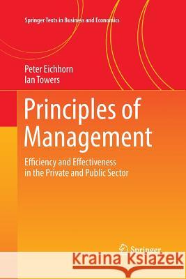 Principles of Management: Efficiency and Effectiveness in the Private and Public Sector Eichhorn, Peter 9783319890074 Springer