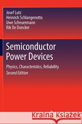 Semiconductor Power Devices: Physics, Characteristics, Reliability Lutz, Josef 9783319890111 Springer