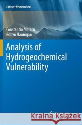 Analysis of Hydrogeochemical Vulnerability Constantin Moraru Robyn Hannigan 9783319890210 Springer