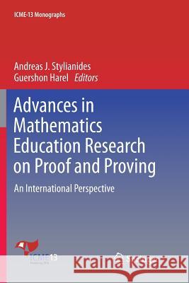 Advances in Mathematics Education Research on Proof and Proving: An International Perspective Stylianides, Andreas J. 9783319890258