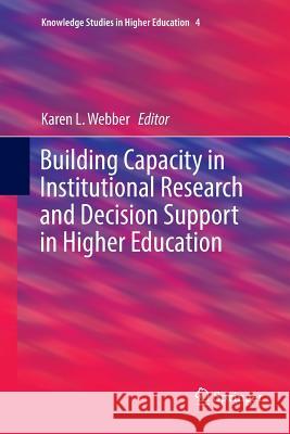 Building Capacity in Institutional Research and Decision Support in Higher Education Karen L. Webber 9783319890425