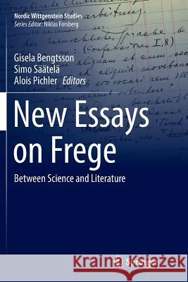 New Essays on Frege: Between Science and Literature Bengtsson, Gisela 9783319890470