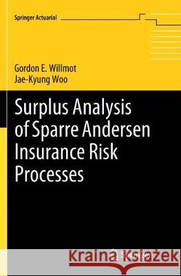 Surplus Analysis of Sparre Andersen Insurance Risk Processes Gordon E. Willmot, Jae-Kyung Woo 9783319890661 Springer International Publishing AG