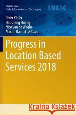 Progress in Location Based Services 2018 Peter Kiefer Haosheng Huang Nico Va 9783319890760