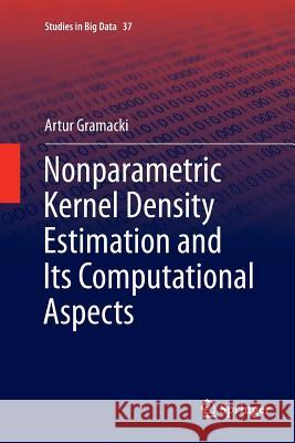 Nonparametric Kernel Density Estimation and Its Computational Aspects Gramacki, Artur 9783319890944 Springer