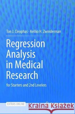 Regression Analysis in Medical Research: For Starters and 2nd Levelers Cleophas, Ton J. 9783319891231 Springer