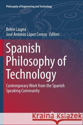 Spanish Philosophy of Technology: Contemporary Work from the Spanish Speaking Community Laspra, Belén 9783319891248 Springer