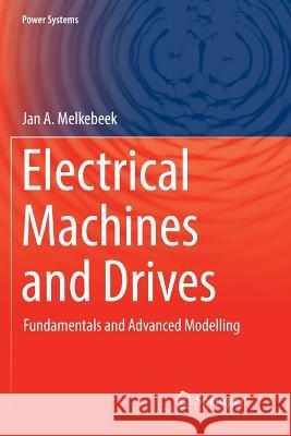 Electrical Machines and Drives: Fundamentals and Advanced Modelling Melkebeek, Jan A. 9783319892030 Springer