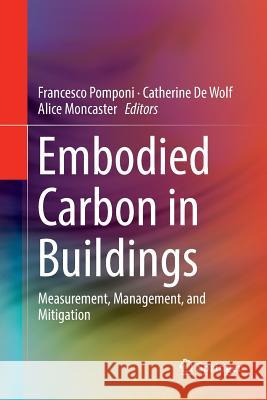 Embodied Carbon in Buildings: Measurement, Management, and Mitigation Pomponi, Francesco 9783319892092 Springer