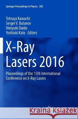X-Ray Lasers 2016: Proceedings of the 15th International Conference on X-Ray Lasers Kawachi, Tetsuya 9783319892283 Springer